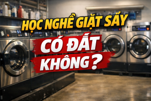 Học nghề giặt sấy có đắt không – chia sẻ kinh nghiệm thực tế cho người muốn mở tiệm giặt hiệu quả