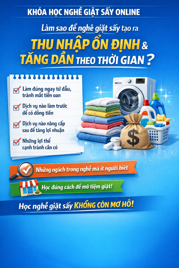 Khóa học học nghề giặt sấy online dành cho người muốn mở tiệm giặt, giúp xây dựng thu nhập ổn định, chọn đúng dịch vụ và tránh sai lầm ngay từ đầu